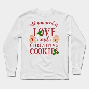 Need Love and Cookies Long Sleeve T-Shirt